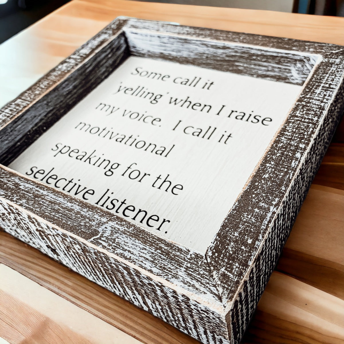 Selective Listener Wooden Sign - 6x6 Motivational Speaking