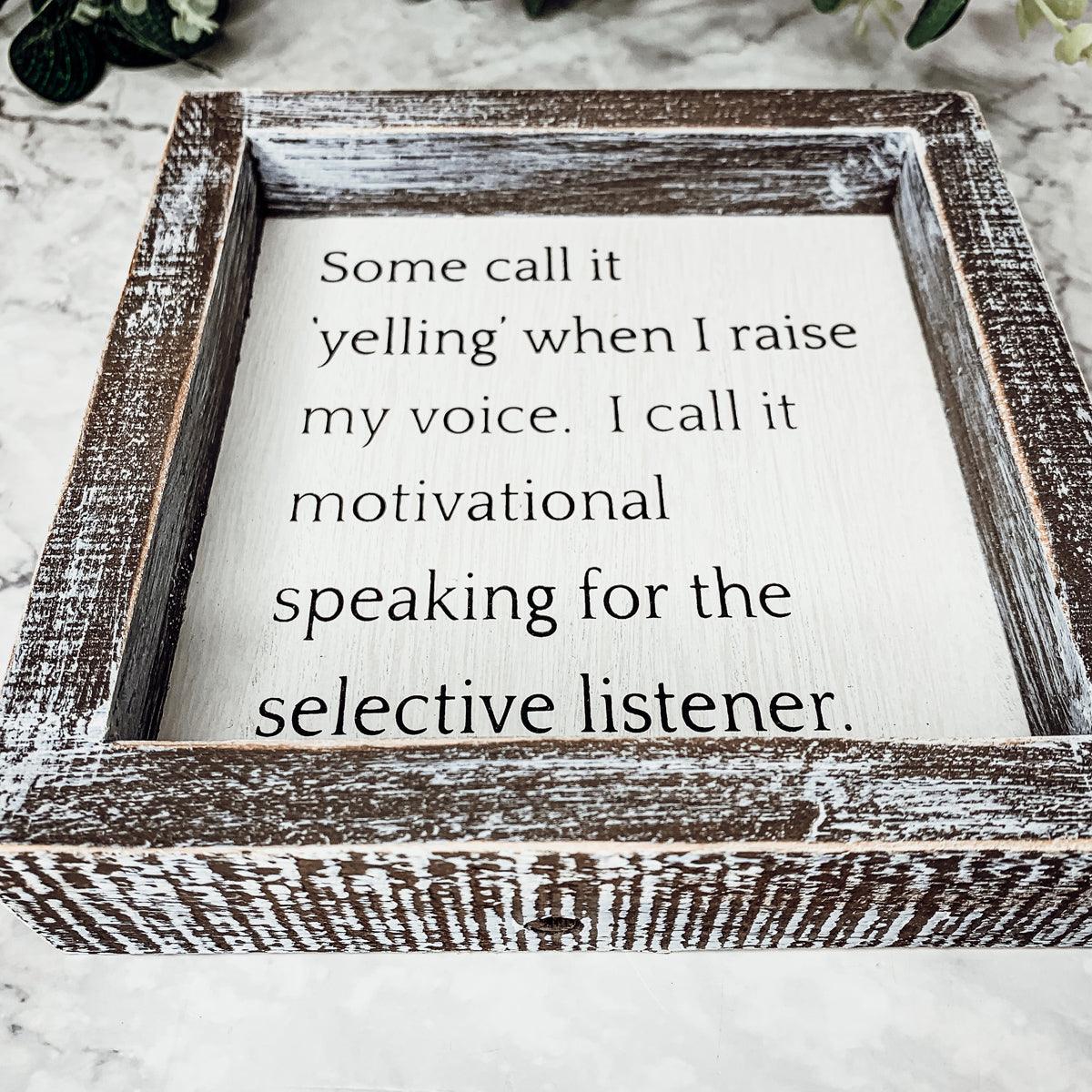 Selective Listener Wooden Sign - 6x6 Motivational Speaking