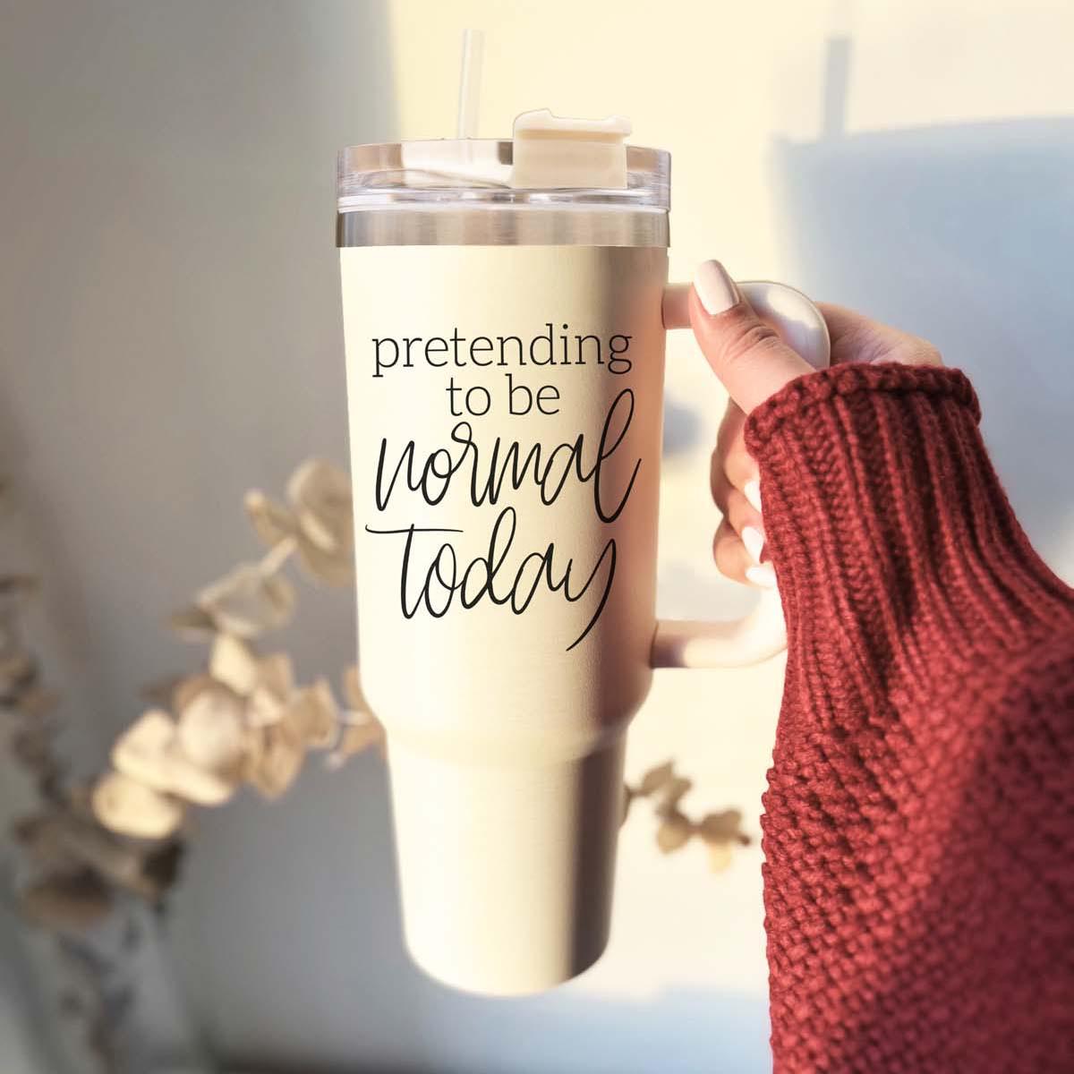 Pretending to be Normal Today 40oz Insulated Tumbler - Cream