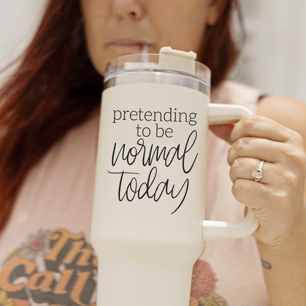 Pretending to be Normal Today 40oz Insulated Tumbler - Cream