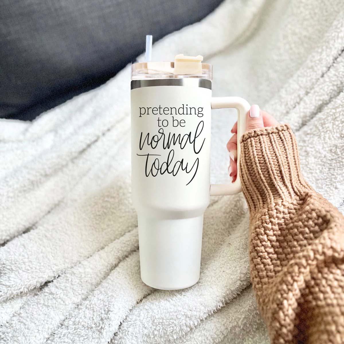 Pretending to be Normal Today 40oz Insulated Tumbler - Cream