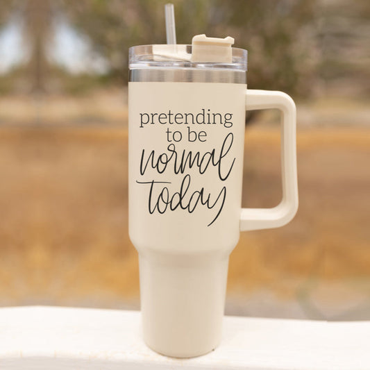 Pretending to be Normal Today 40oz Insulated Tumbler - Cream