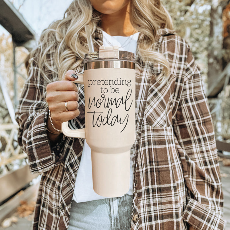Pretending to be Normal Today 40oz Insulated Tumbler - Cream