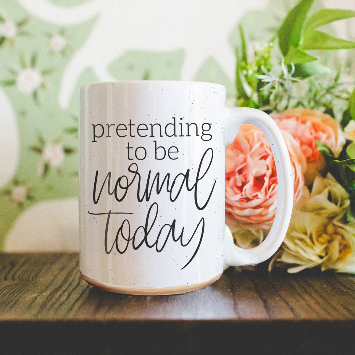 Pretending to be Normal Today 16oz Ceramic Mug