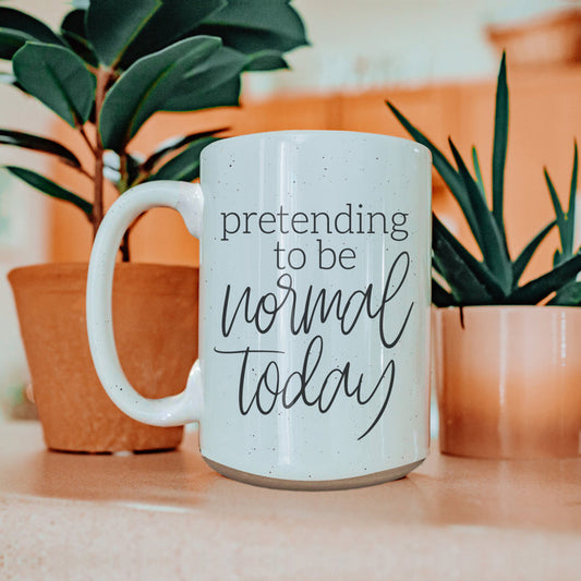 Pretending to be Normal Today 16oz Ceramic Mug